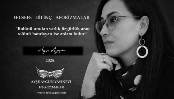 “ Rolünü unutan varlık özgürlük arar; rolünü hatırlayan ise anlam bulur.”