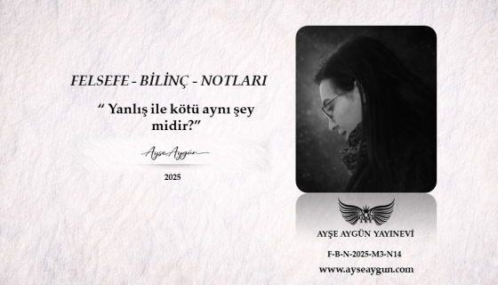 “ Yanlış ile kötü aynı şey midir?”